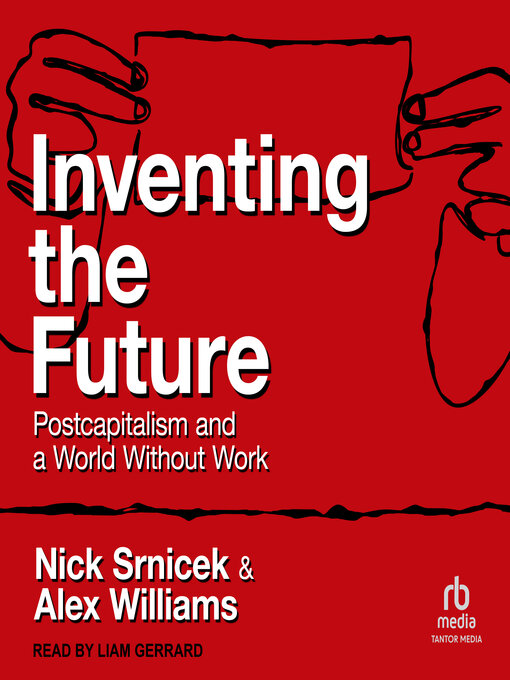 Title details for Inventing the Future by Nick Srnicek - Available